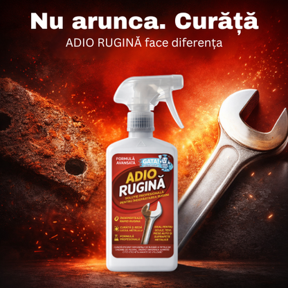 GATA! ADIO RUGINĂ